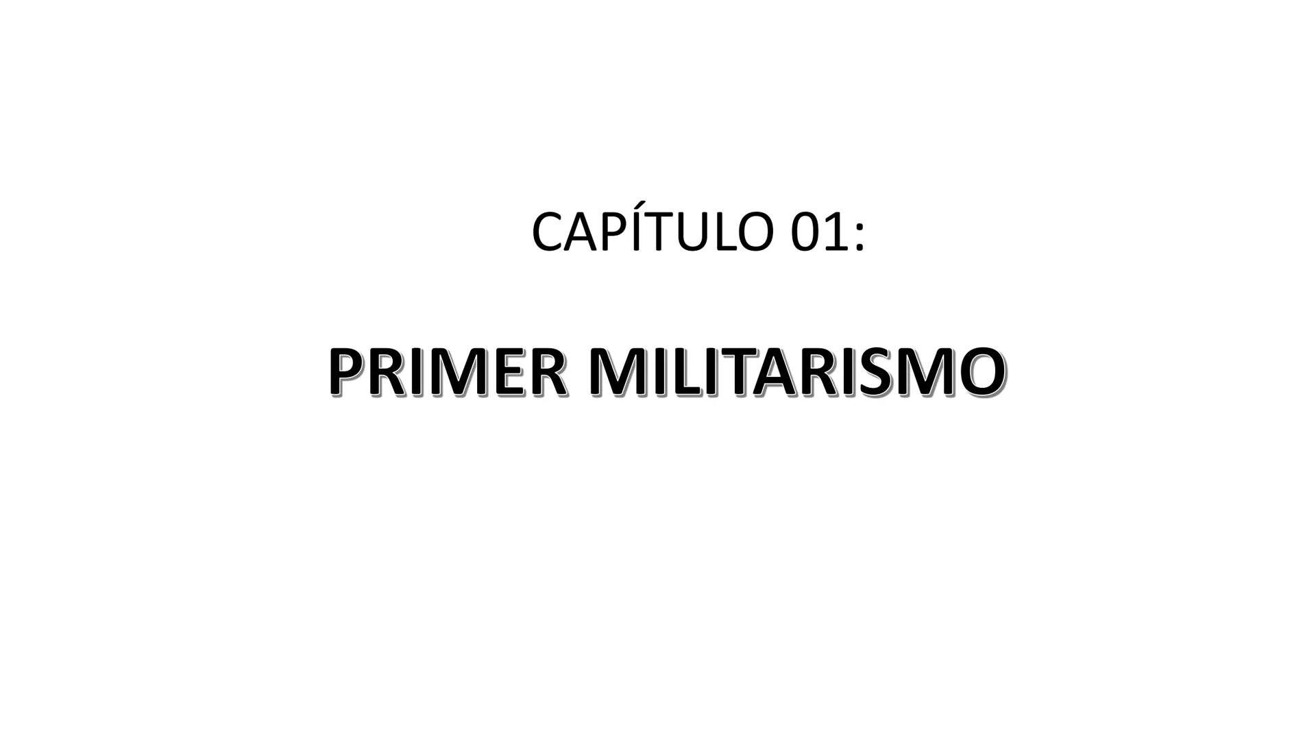 # CAPÍTULO 01:
PRIMER MILITARISMO 01. Luego de la guerra de Independencia del Perú y por la debilidad
administrativa, la fragmentación polí