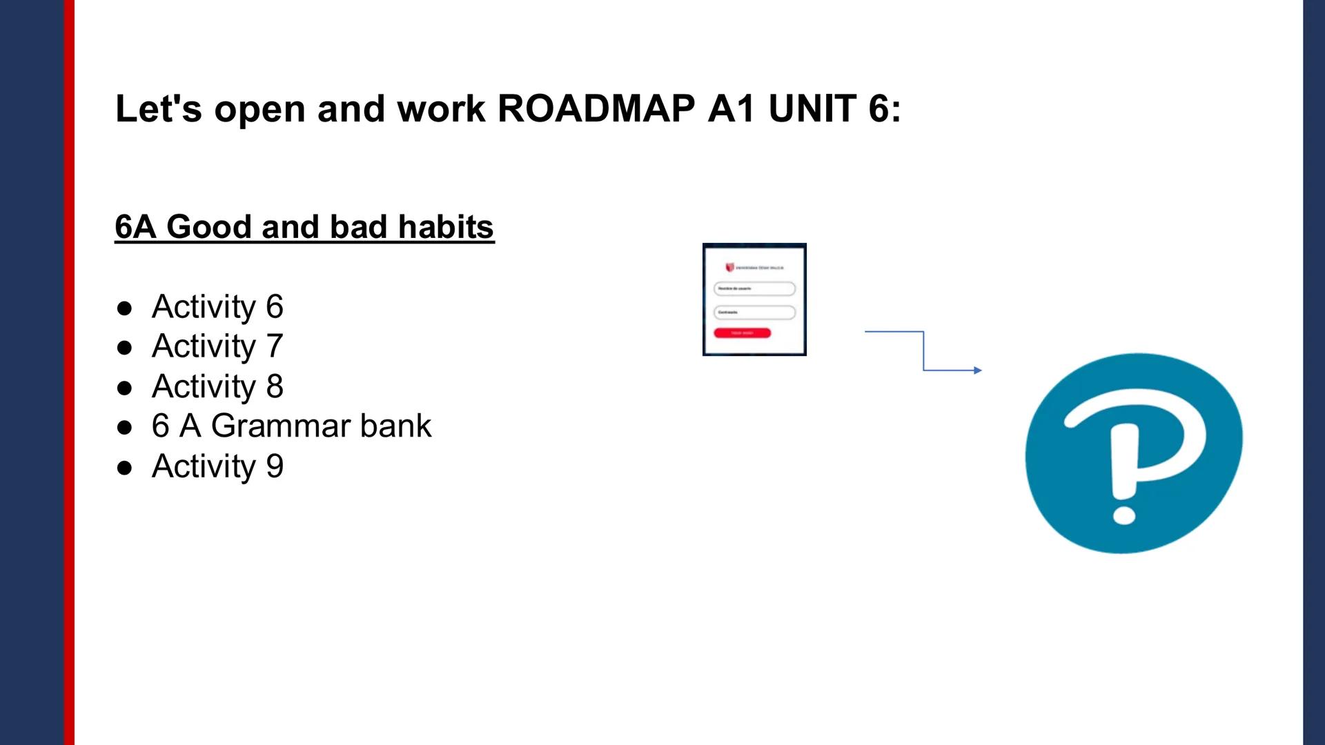 Pregrado
Programa de
Formación
Humanística
English II
2025-11
Session 1:
- Induction session
- Present simple:
He, she, it
- Time expres