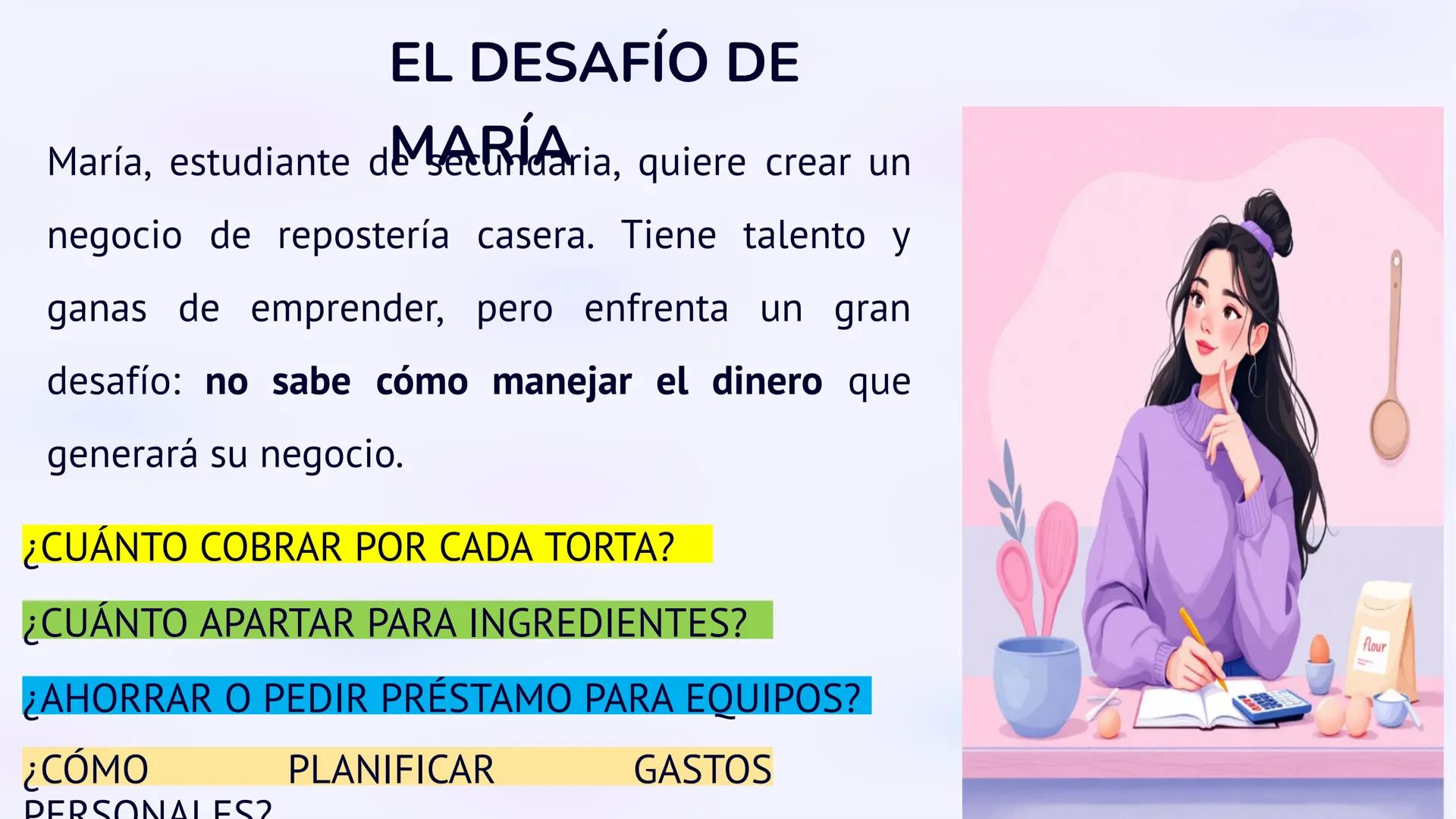 # SITUACIÓN SIGNIFICATIVA
María es una estudiante de secundaria que tiene una
excelente idea: crear un negocio de repostería casera para
ge