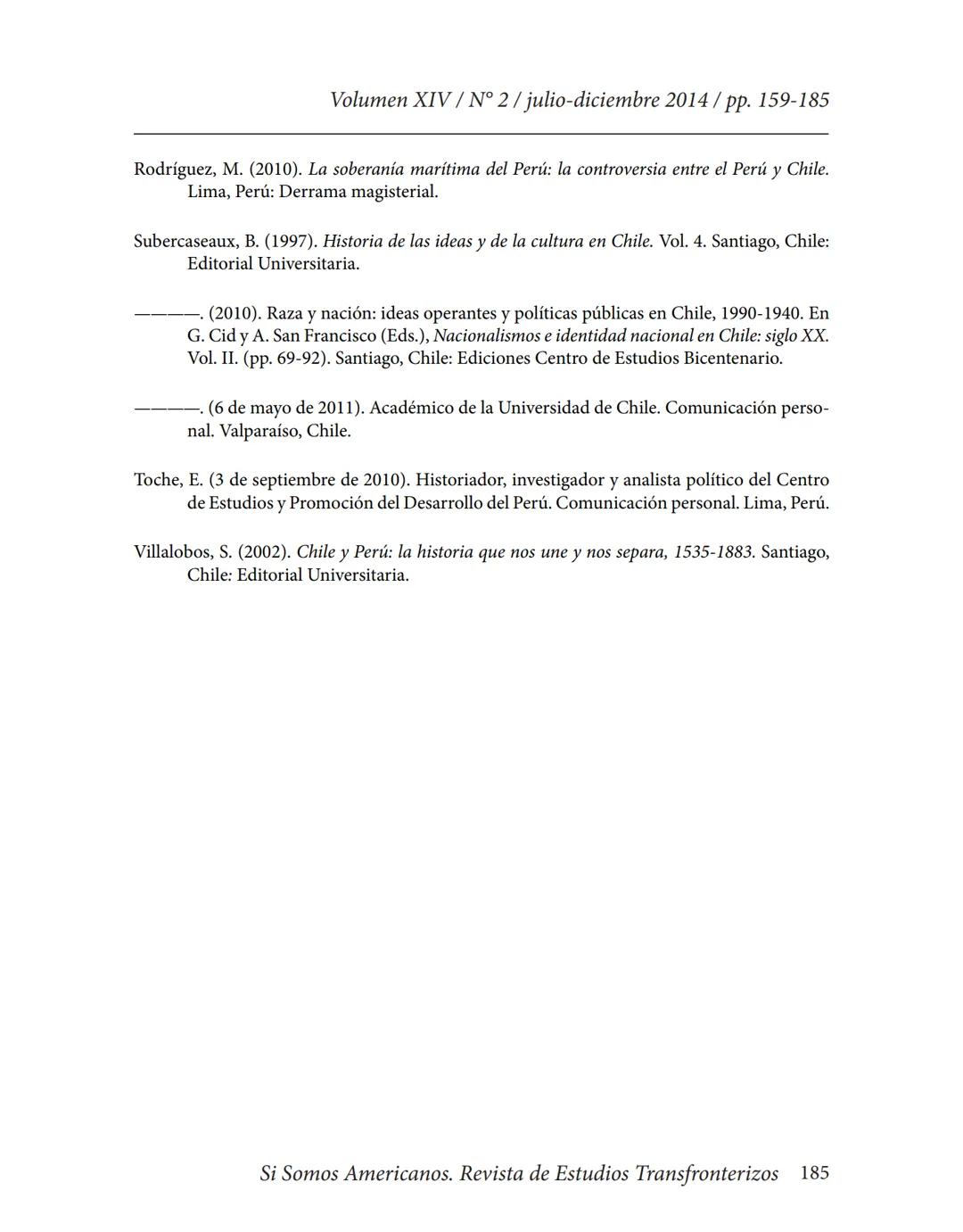 Volumen XIV / N° 2/julio-diciembre 2014/pp. 159-185
# La Guerra del Pacífico como referente nacional y punto
## condicionante de las relaci