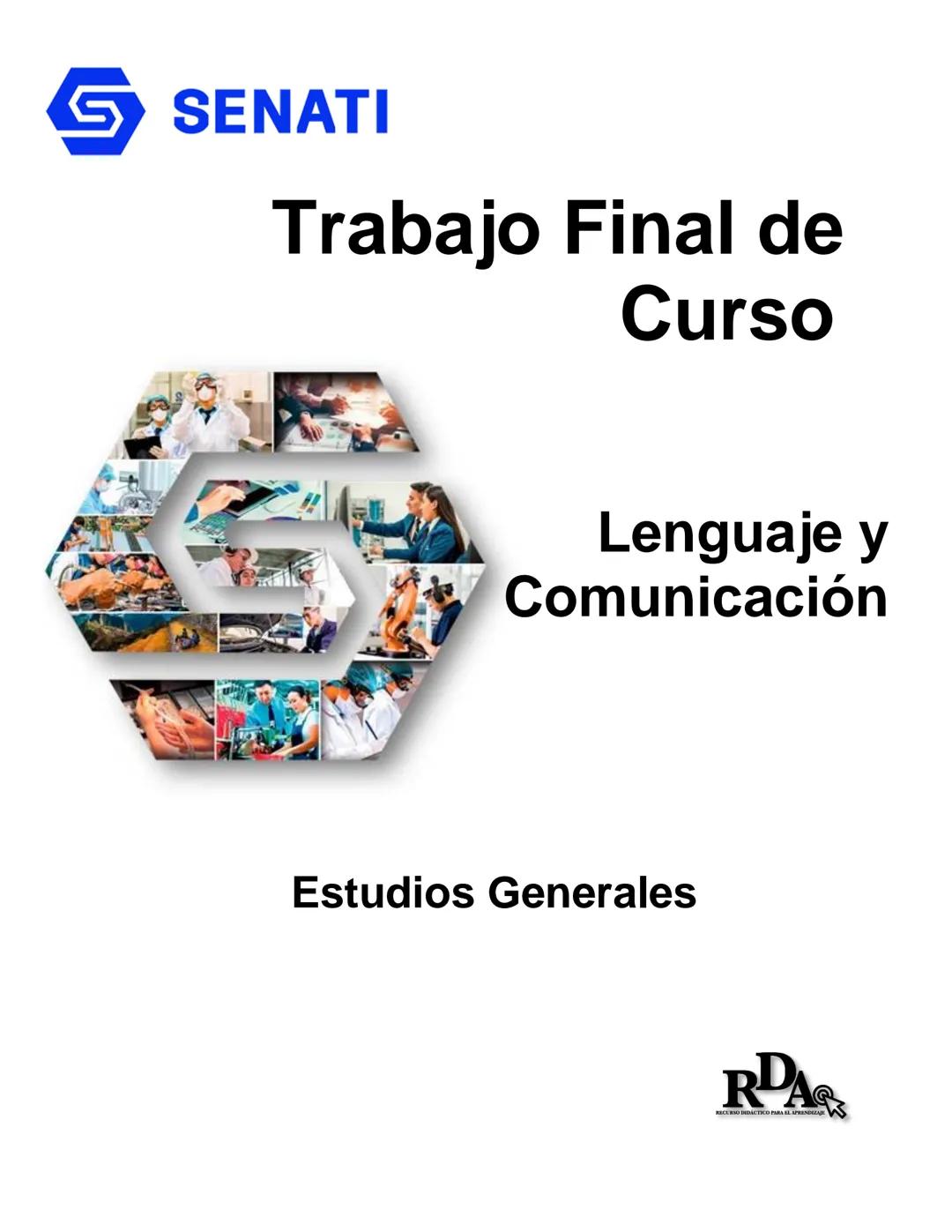 # SENATI
# Trabajo Final de Curso
Lenguaje y Comunicación
Estudios Generales Lenguaje y Comunicación
1.TEMA
Desarrollo de competencias