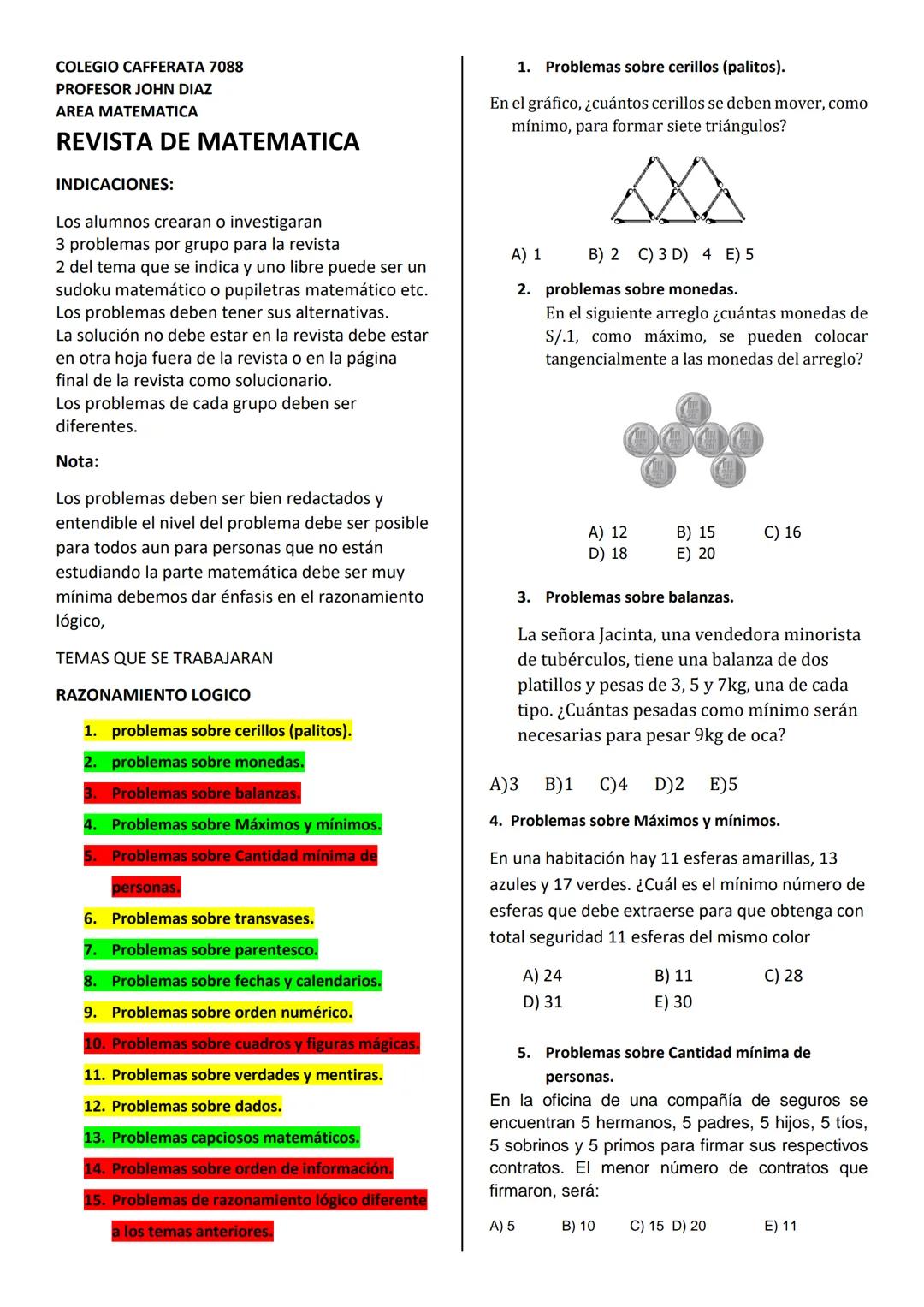 COLEGIO CAFFERATA 7088
PROFESOR JOHN DIAZ
AREA MATEMATICA
REVISTA DE MATEMATICA
INDICACIONES:
Los alumnos crearan o investigaran
3 problemas