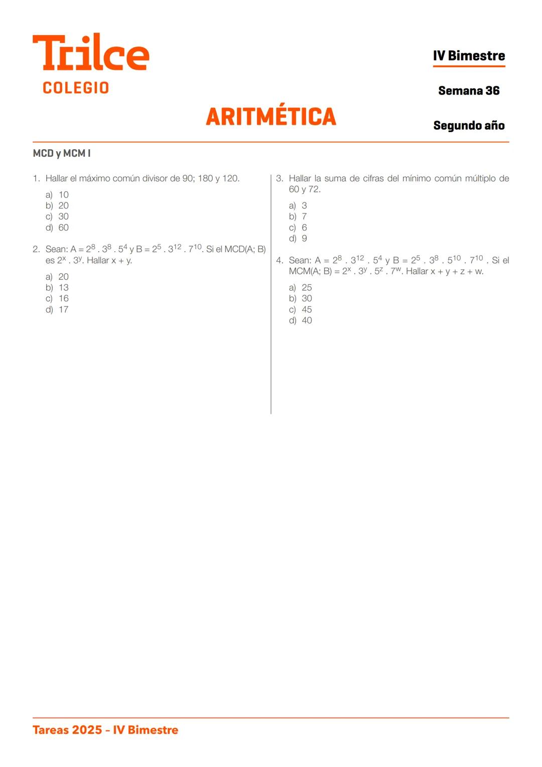 2.do
año
T
TAREA
DOMICILIARIA N.º 26
IV BIMESTRE
Trilce
COLEGIO
Trilce
COLEGIO
Estudiar
en Trilce
SE NOTA Trilce
COLEGIO
ARITMÉTICA
IV