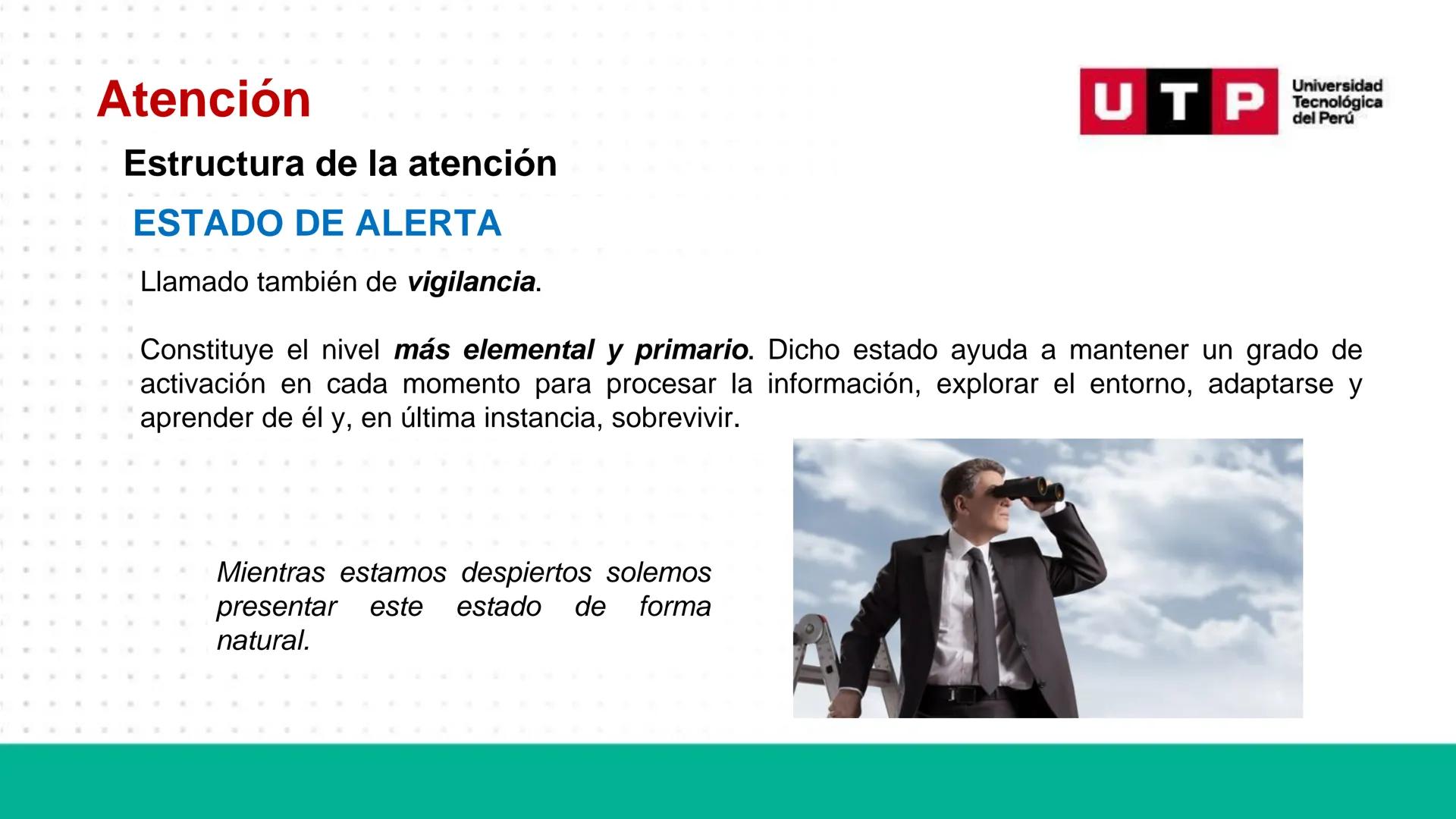 # Bases biológicas del
comportamiento
Sesión 13: Atención y conciencia
Universidad
UTP Tecnológica
del Perú Recordemos
Universidad
UTP Te