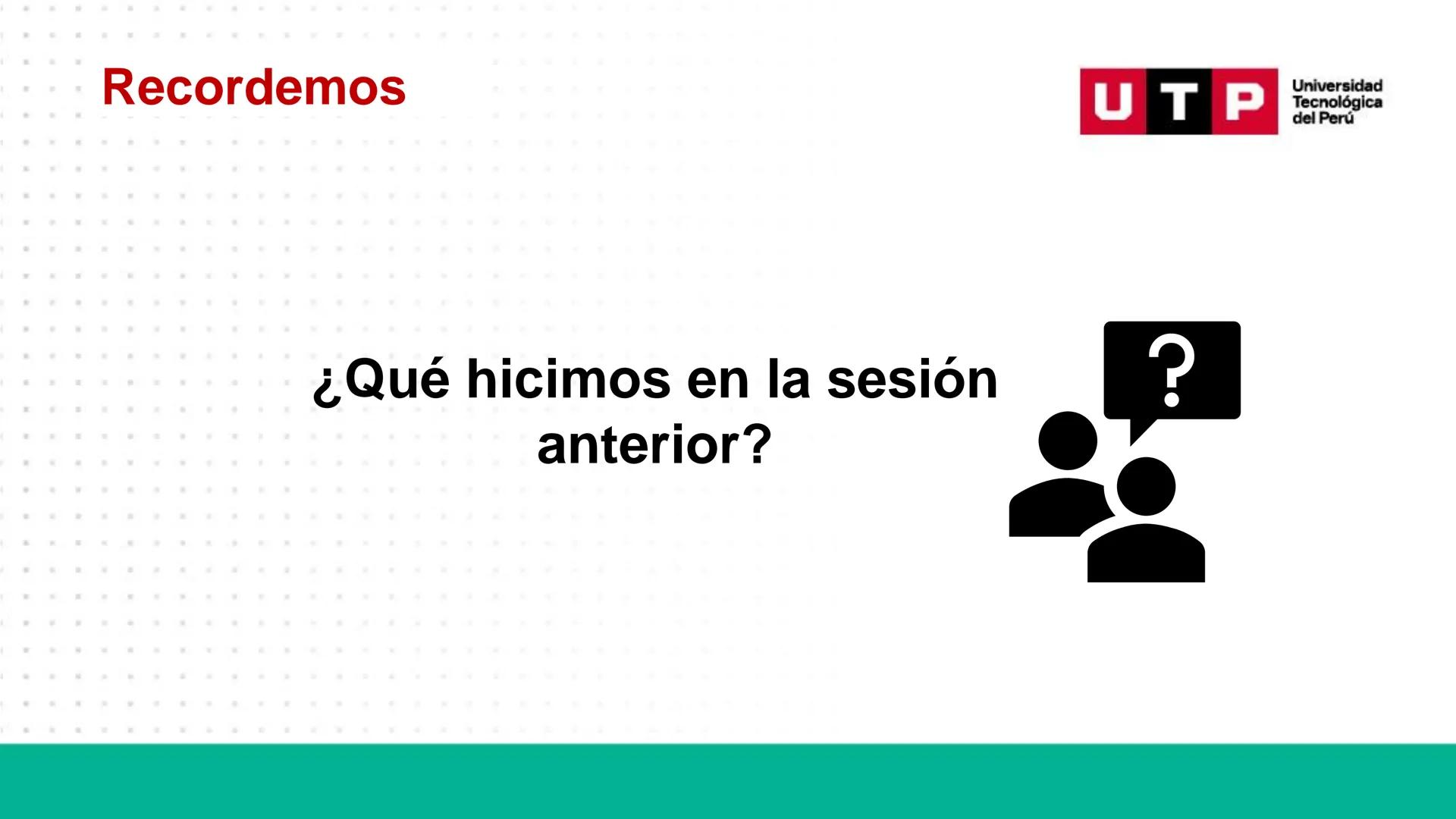 # Bases biológicas del
comportamiento
Sesión 13: Atención y conciencia
Universidad
UTP Tecnológica
del Perú Recordemos
Universidad
UTP Te