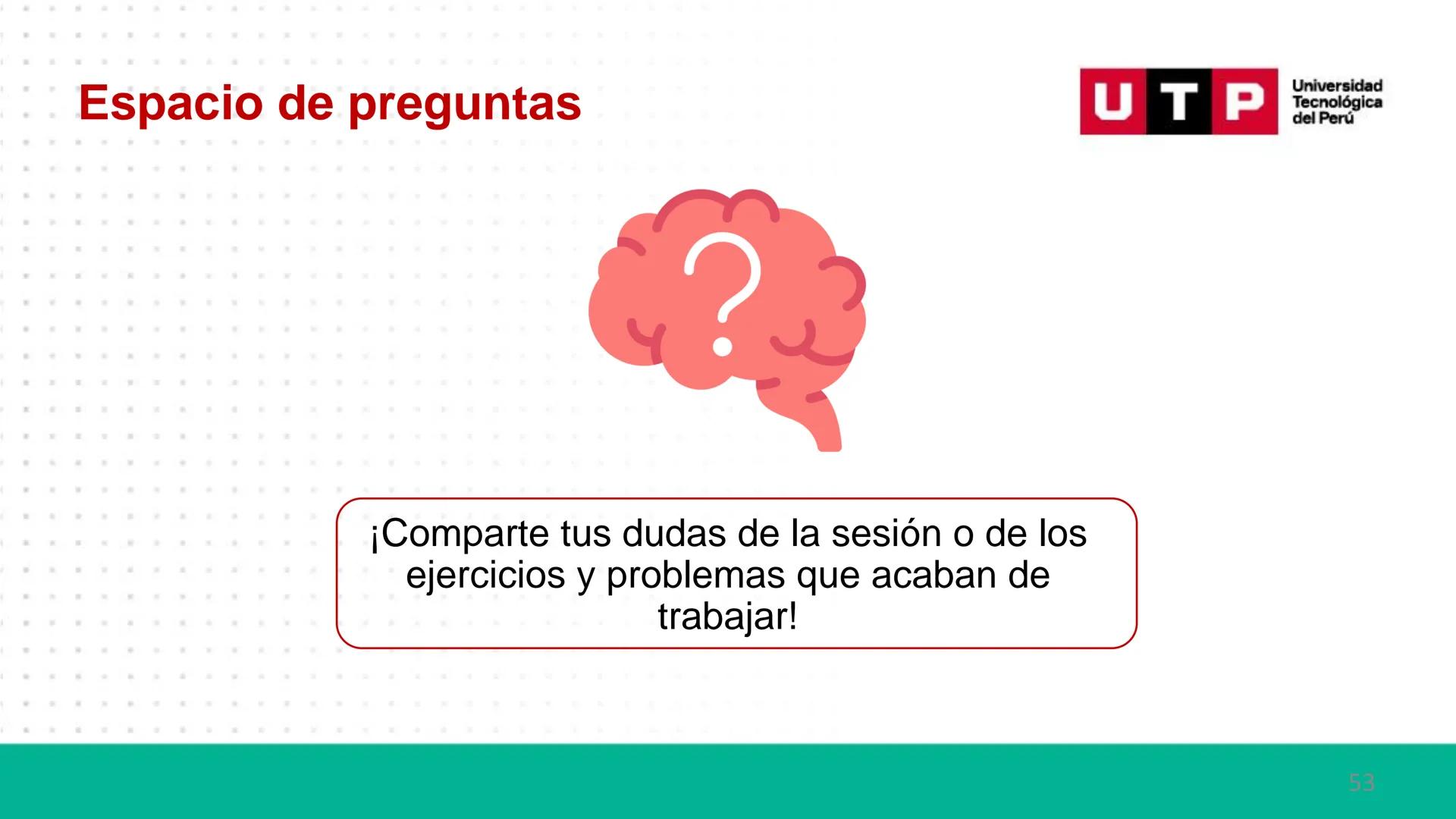 # Bases biológicas del
comportamiento
Sesión 13: Atención y conciencia
Universidad
UTP Tecnológica
del Perú Recordemos
Universidad
UTP Te