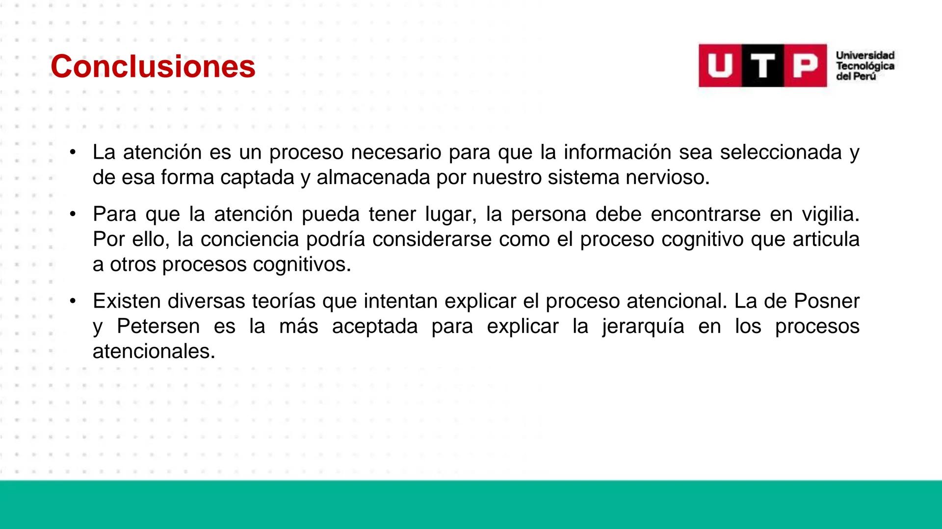 # Bases biológicas del
comportamiento
Sesión 13: Atención y conciencia
Universidad
UTP Tecnológica
del Perú Recordemos
Universidad
UTP Te