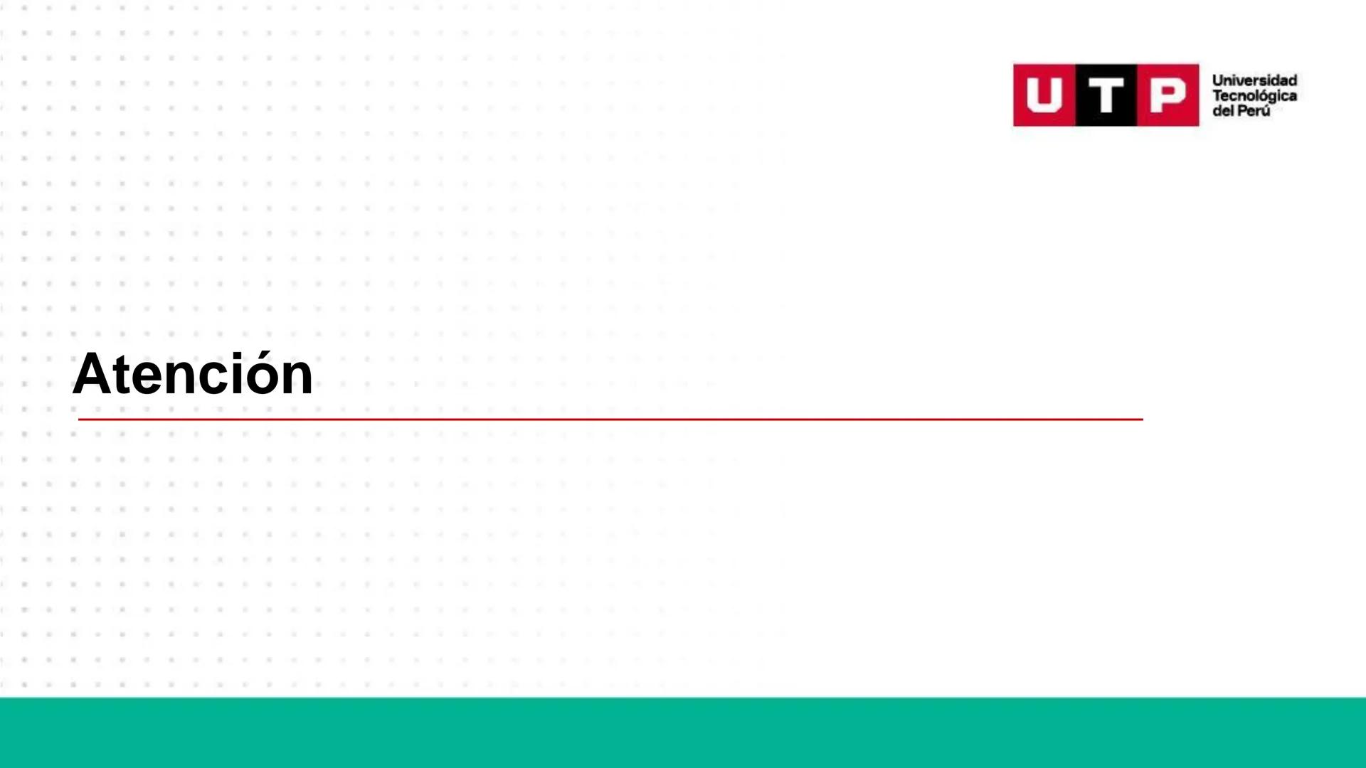 # Bases biológicas del
comportamiento
Sesión 13: Atención y conciencia
Universidad
UTP Tecnológica
del Perú Recordemos
Universidad
UTP Te