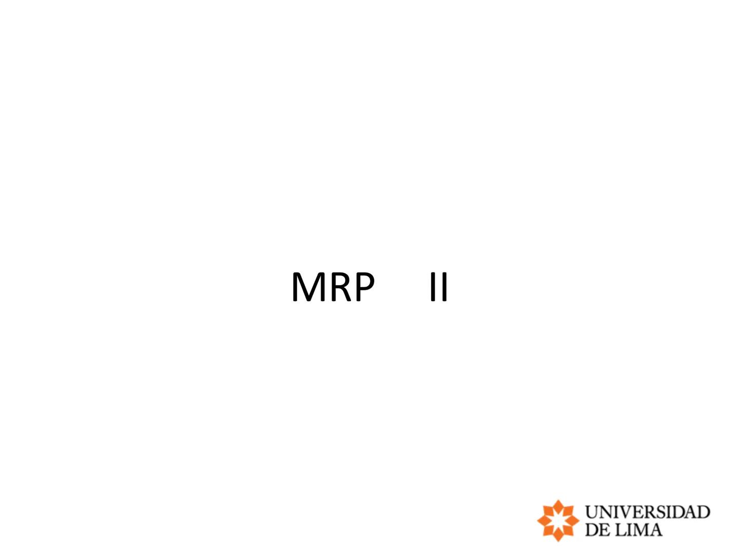 PLANEAMIENTO Y CONTROL DE OPERACIONES
OPERATIONS PLANNING AND CONTROL
MRP, ERP y LEAD TIME # Planeación de requerimientos de materiales
##