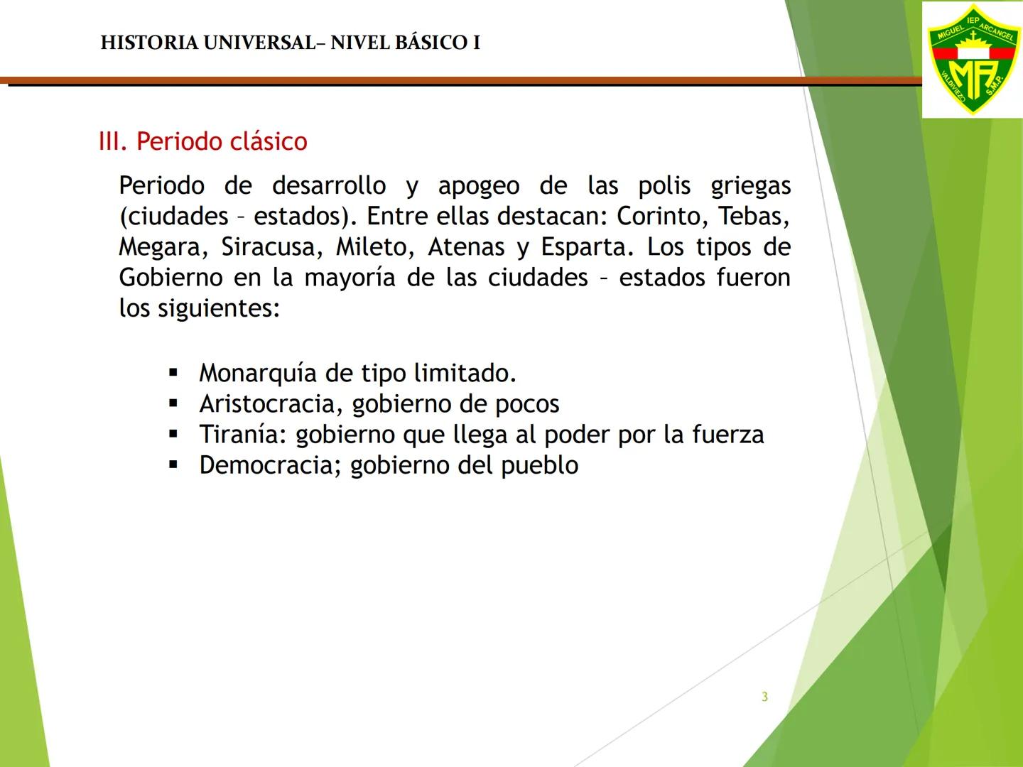 MIGUEL IEP ARCANGEL
VALDIVIEZO S.M.P.
ÁREA: CIENCIAS SOCIALES
NIVEL:
BÁSICO I
MATERIA:
HISTORIA UNIVERSAL
DOCENTE:
Mag. MOSQUEIRA CUE