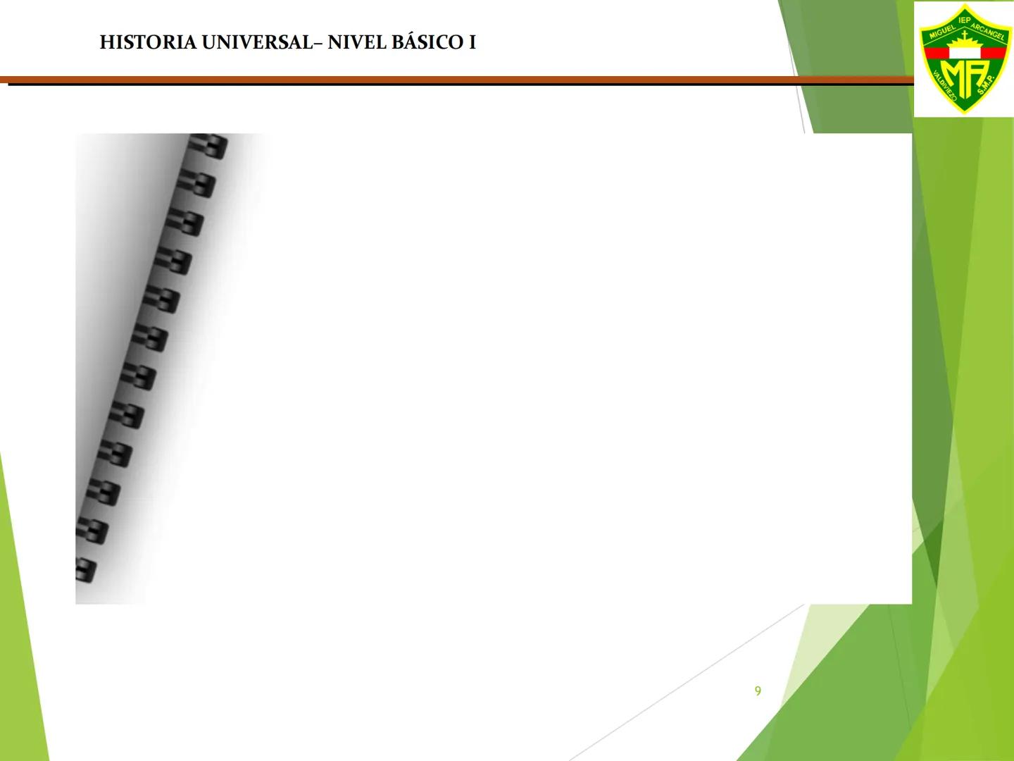MIGUEL IEP ARCANGEL
VALDIVIEZO S.M.P.
ÁREA: CIENCIAS SOCIALES
NIVEL:
BÁSICO I
MATERIA:
HISTORIA UNIVERSAL
DOCENTE:
Mag. MOSQUEIRA CUE