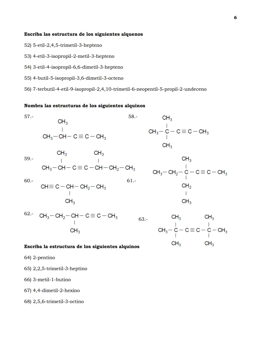 Guía de Ejercicios de nomenclatura en Química Orgánica
1
Indica cuántos carbonos primarios, secundarios, ternarios y cuaternarios existen en