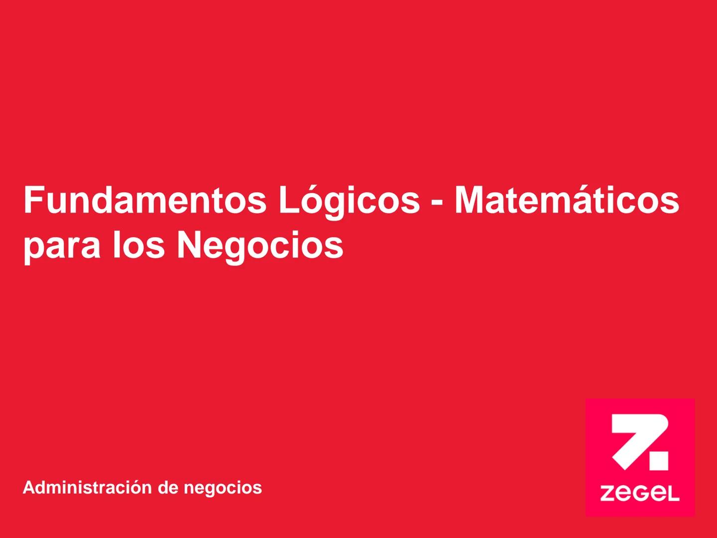 # Fundamentos Lógicos - Matemáticos
para los Negocios
Administración de negocios BLOQUE 1
02. Operaciones básicas y proporcionalidad .
S5